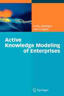 Active Knowledge Modeling of Enterprises by Frank Lillehagen