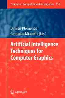 Artificial Intelligence Techniques for Computer Graphics by Dimitri Plemenos
