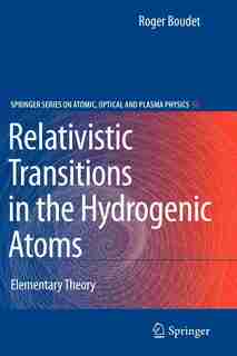 Relativistic Transitions in the Hydrogenic Atoms: Elementary Theory by Roger Boudet
