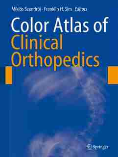 Color Atlas of Clinical Orthopedics by Mikl Szendr