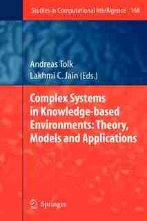 Complex Systems In Knowledge-based Environments: Theory, Models And Applications by Andreas Tolk