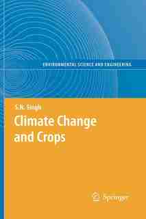 Climate Change and Crops by S.N. Singh