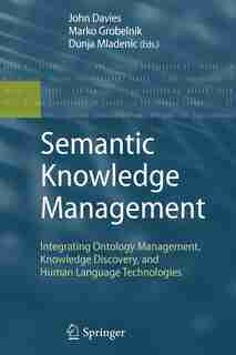 Semantic Knowledge Management: Integrating Ontology Management, Knowledge Discovery, And Human Language Technologies by John Francis Davies