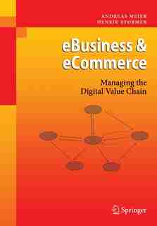 eBusiness & eCommerce: Managing the Digital Value Chain by Andreas Meier