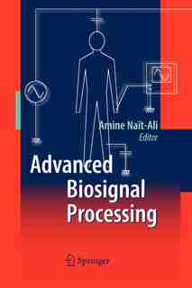 Advanced Biosignal Processing by Amine Nait-Ali