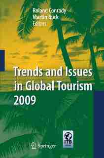 Trends and Issues in Global Tourism 2009 by Roland Conrady