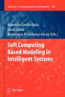 Soft Computing Based Modeling in Intelligent Systems by Valentina Emilia Balas
