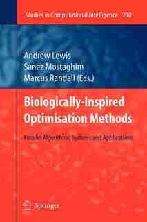 Biologically-Inspired Optimisation Methods: Parallel Algorithms, Systems and Applications by Andrew Lewis