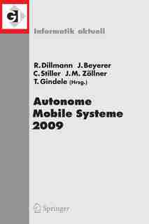 Autonome Mobile Systeme 2009: 21. Fachgesprach Karlsruhe, 3./4. Dezember 2009 by Rüdiger Dillmann