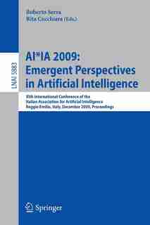 Ai*ia 2009: Emergent Perspectives In Artificial Intelligence: Xith International Conference Of The Italian Asso by Roberto Serra