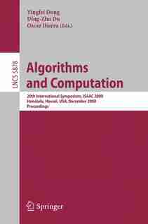 Algorithms And Computation: 20th International Symposium, Isaac 2009, Honolulu, Hawaii, Usa, December 16-18, 2009. Proceedings by Ying Fei Dong
