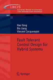 Fault Tolerant Control Design for Hybrid Systems by Hao Yang