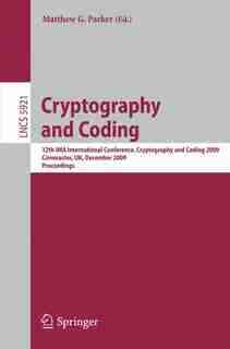 Cryptography And Coding: 12th Ima International Conference, Imacc 2009, Cirencester, Uk, December 15-17, 2009, Proceedin: 12 by Matthew G. Parker