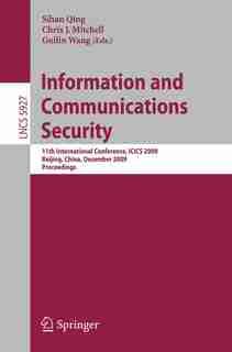 Information and Communications Security: 11th International Conference, ICICS 2009 by Sihan Qing