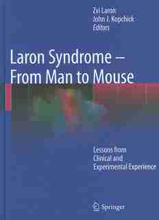 Laron Syndrome - From Man to Mouse: Lessons from Clinical and Experimental Experience by Zvi Laron