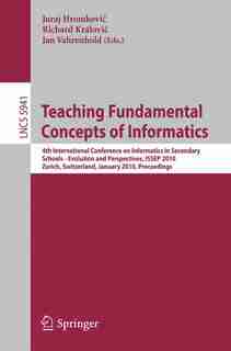 Teaching Fundamental Concepts of Informatics: 4th International Conference on Informatics in Secondary Schools - Evolution and Perspectives, ISSE by Juraj Hromkovi