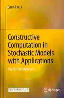 Constructive Computation in Stochastic Models with Applications: The Rg-factorizations by Quan- N Li