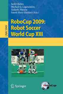 Robocup 2009: Robot Soccer World Cup Xiii by Jacky Baltes