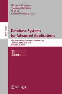 Database Systems for Advanced Applications: 15th International Conference, DASFAA 2010, Tsukuba, Japan, April 1-4, 2010, Proceedings, Part I by Hiroyuki Kitagawa