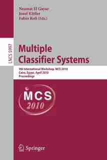 Multiple Classifier Systems: 9th International Workshop, MCS 2010, Cairo, Egypt, April 7-9, 2010, Proceedings by Neamat El Gayar