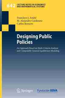 Designing Public Policies: An Approach Based On Multi-criteria Analysis And Computable General Equilibrium Modeling by Francisco J. Andr