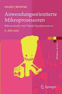 Anwendungsorientierte Mikroprozessoren: Mikrocontroller und Digitale Signalprozessoren by Helmut Bähring