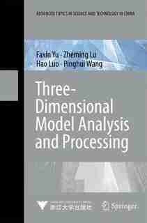 Three-Dimensional Model Analysis and Processing by Faxin Yu