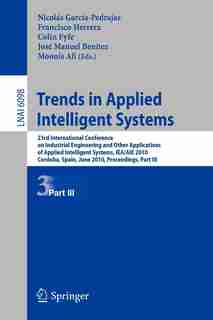 Trends in Applied Intelligent Systems: 23rd International Conference on Industrial Engineering and Other Applications of Applied Intellige by Nicol García-Pedrajas