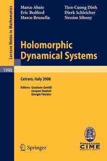 Holomorphic Dynamical Systems: Lectures given at the C.I.M.E. Summer School held in Cetraro, Italy, July 7-12, 2008 by Nessim Sibony
