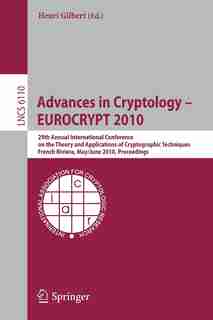 Advances in Cryptology - EUROCRYPT 2010: 29th Annual International Conference on the Theory and Applications of Cryptographic Techniques, Fr by Henri Gilbert