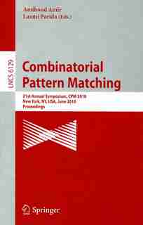 Combinatorial Pattern Matching: 21st Annual Symposium, Cpm 2010, New York, Ny, Usa, June 21-23, 2010, Proceedings by Amihood Amir