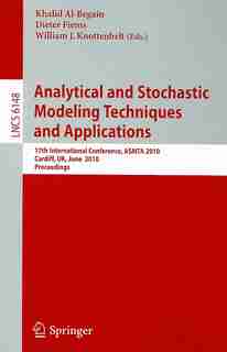 Analytical and Stochastic Modeling Techniques and Applications: 17th International Conference, ASMTA 2010, Cardiff, UK, June 14-16, 2010, Proceedings by Khalid Al-Begain