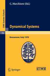 Dynamical Systems: Lectures given at a Summer School of the Centro Internazionale Matematico Estivo (C.I.M.E.) held in by C. Marchioro