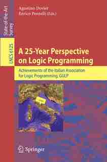 A 25-Year Perspective on Logic Programming: Achievements of the Italian Association for Logic Programming, GULP by Agostino Dovier