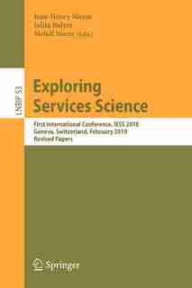 Exploring Services Science: First International Conference, IESS 2010, Geneva, Switzerland, February 17-19, 2010, Revised Papers by Jean-Henry Morin