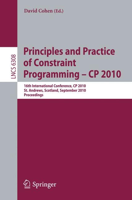 Principles And Practice Of Constraint Programming - Cp 2010 by David Cohen Paperback | Indigo Chapters