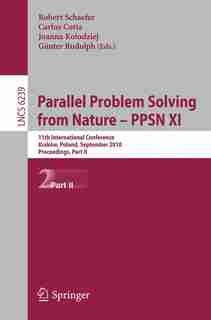 Parallel Problem Solving from Nature, PPSN XI: 11th International Conference, Krakov, Poland, September 11-15, 2010, Proceedings, Part II by Robert Schaefer