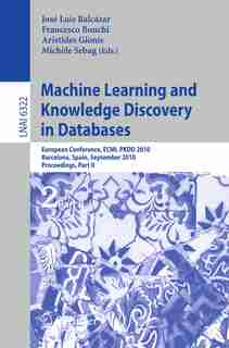 Machine Learning and Knowledge Discovery in Databases: European Conference, ECML PKDD 2010, Barcelona, Spain, September 20-24, 2010. Proceedings, Part II by José L. Balcázar
