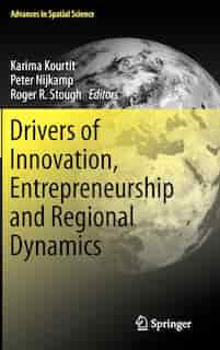 Drivers of Innovation, Entrepreneurship and Regional Dynamics by Karima Kourtit