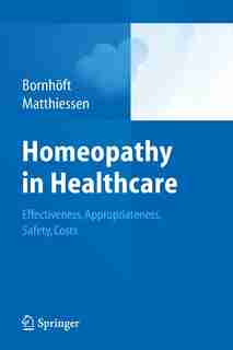 Homeopathy in Healthcare: Effectiveness, Appropriateness, Safety, Costs by Gudrun Bornh