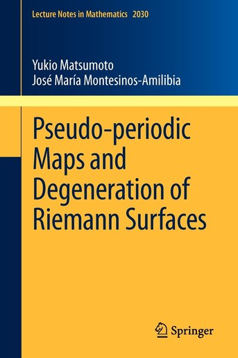 Pseudo-periodic Maps and Degeneration of Riemann Surfaces by Yukio Matsumoto