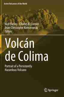 Volcan De Colima: Portrait Of A Persistently Hazardous Volcano by Nick Varley