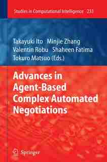 Advances in Agent-Based Complex Automated Negotiations by Takayuki Ito