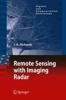 Remote Sensing with Imaging Radar by John A. Richards