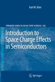 Introduction to Space Charge Effects in Semiconductors by Karl W. Böer