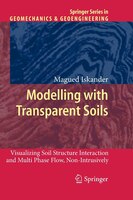 Modelling with Transparent Soils: Visualizing Soil Structure Interaction and Multi Phase Flow, Non…