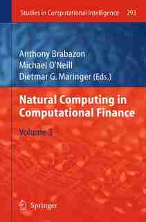 Natural Computing in Computational Finance: Volume 3 by Anthony Brabazon