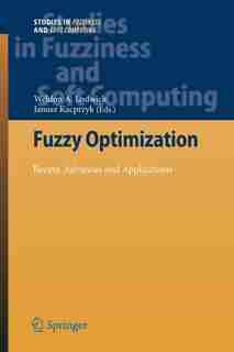 Fuzzy Optimization: Recent Advances and Applications by Weldon A. Lodwick