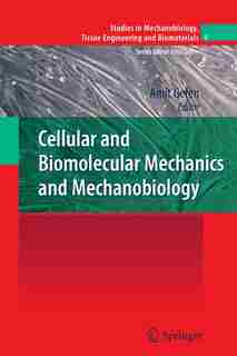 Cellular and Biomolecular Mechanics and Mechanobiology by Amit Gefen
