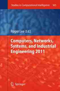 Computers, Networks, Systems, and Industrial Engineering 2011 by Roger Lee